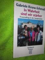 In Wahrheit sind wir stärker. Frauenalltag in der Sowjetunion