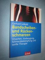 Bandscheiben- und Rückenschmerzen  Ursachen Vorbeugung Schmerzbekämpfung und sanfte Therapie