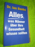 Alles, was Männer über ihre Gesundheit wissen sollten