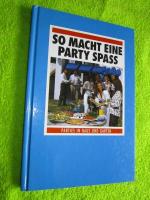 So macht eine Party Spass --- Partys in Haus und Garten