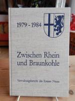 Kreis Neuss Zwischen Rhein und Braunkohle 1979-1984 Verwaltungsbericht des Kreises Neuss.