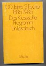 Hundert Jahre S. Fischer 1886 - 1986 -  Das Klassische Programm -  Ein Lesebuch.