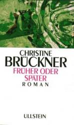 Brückner Christine: Früher Oder Später