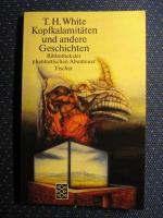 White, Terence H: Kopfkalamitäten und an White, Terence H: Kopfkalamitäten und an