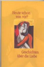Textsammlung verschiedener Autoren: Heut Textsammlung verschiedener Autoren: Heut