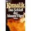 Konsalik, Heinz Günther: Das Schloß der Konsalik, Heinz Günther: Das Schloß der