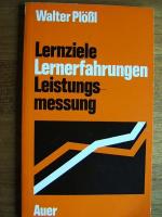 Lernziele, Lernerfahrungen, Leistungsmessung. Aspekte einer effektiven Unterrichtsgestaltung.