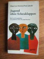 Jugend ohne Scheuklappen - Briefe und Kerngedanken zum geistlichen Leben für junge Leute