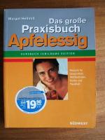 Das große Praxisbuch Apfelessig. Rezepte für Gesundheit, Wohlbefinden, Küche und Haushalt