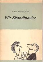 Wir Skandinavier - Eine Reihe wissenswerter Tatsachen über die merkwürdigen Lebewesen, welche die nordischen Länder bevölkern. (mit Signatur v. Autor)