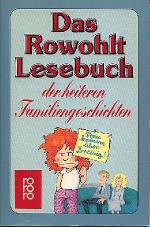 Das Rowohlt Lesebuch der heiteren Familiengeschichten.