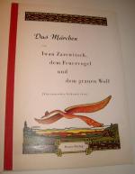 Das Märchen von Iwan Zarewitsch, dem Feuervogel und dem grauen Wolf [Ein russisches Volksmärchen]