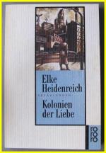 Elke Heidenreich: Kolonien der Liebe. Elke Heidenreich: Kolonien der Liebe.
