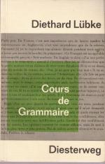 Cours de Grammaire. Übersichten und Übungen zur Wiederholung der französischen Grammatik.