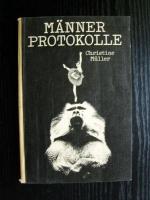Christine Müller: Männerprotokolle. Mit Christine Müller: Männerprotokolle. Mit