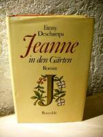 Fanny Deschamps: Jeanne in den Gärten Fanny Deschamps: Jeanne in den Gärten