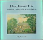 Johann Friedrich Fritz (1798-1870) und die Anfänge der Lithographie in Schleswig-Holstein. Mit einem Katalog seiner Werke.