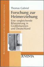 Forschung zur Heimerziehung. Eine vergleichende Bilanzierung in Großbritannien und Deutschland.