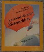 Ich schenk dir einen Riesenschirm. Gedichte für Kinder mit Bildern von Bernhard Oberdieck