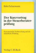 Der Kurzvortrag in der Steuerberaterprüfung. Systematische Vorbereitung auf die mündliche Prüfung.