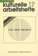 Tag der Heimat - Tag der Deutschen. Kulturelle Arbeitshefte, Nr. 17.