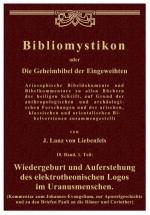 Bibliomystikon  oder  Die Geheimbibel der Eingeweihten. 10. Band, 1. Teil. Wiedergeburt und Auferstehung  des elektrotheonischen Logos  im Uranusmenschen.