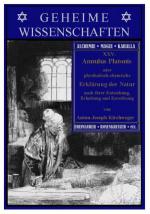 Annulus Platonis (Aurea Catena Homeri) oder physikalisch-chymische Erklärung der Natur nach ihrer Entstehung, Erhaltung und Zerstörung. Reihe: Geheime Wissenschaften. XXV. Band