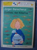 Jürgen Banscherus: Gottlieb, der Killerh