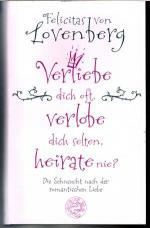 Lovenberg, Felicitas von: Verliebe dich Lovenberg, Felicitas von: Verliebe dich