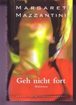 Margaret Mazzantini: Geh nicht fort. Margaret Mazzantini: Geh nicht fort.