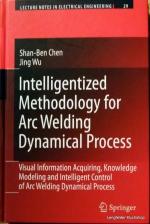 Intelligentized Methodology for Arc Welding Dynamical Process