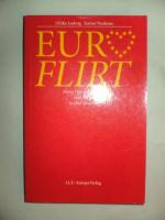 Euro Flirt. Ideen, Tips und Sprüche zum Flirten in fünf Sprachen. Deutsch, Englisch, Französisch, Italienisch, Spanisch