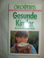 Gesunde Kinder durch die Mittel der Natur. Ökotips für den modernen Haushalt