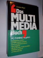 Das Multimedia Buch. PC-Tuning - so geht's: Arbeitsspeicher erweitern, CD-ROM-Laufwerk installieren, Sound- und Videokarten einbauen, Neue Festplatten, ...und viele weitere Tips