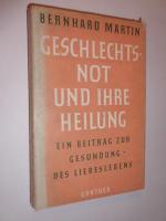 Geschlechtsnot und ihre Heilung. Ein Beitrag zur Gesundung des Liebeslebens