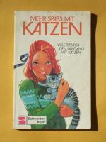 Mehr Spass mit Katzen : viele Tips für den Umgang mit Katzen