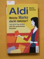 Aldi : welche Marke steckt dahinter? ; 100 Aldi-Top-Artikel und ihre prominenten Hersteller