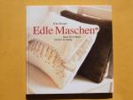 Edle Maschen : neue Strickideen, einfach & trendy