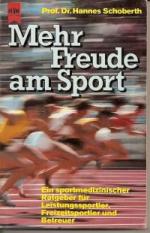 Mehr Freude am Sport. Ein sportmedizinischer Ratgeber für Leistungssportler, Freizeitsportler und Betreuer.