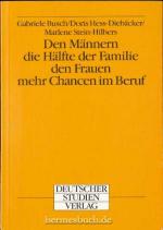 Den Männern die Hälfte der Familie - den Frauen mehr Chancen im Beruf.