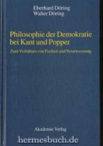 Philosophie der Demokratie bei Kant und Popper. Zum Verhältnis von Freiheit und Verantwortung.