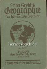 Geographie für höhere Lehranstalten Europa (ohne das Deutsche Reich) 4.Heft