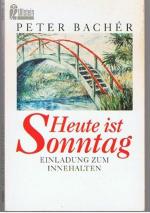 Peter Bacher: Heute ist Sonntag - Einlad Peter Bacher: Heute ist Sonntag - Einlad