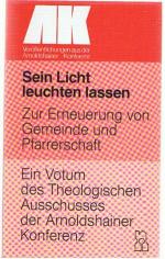 Sein Licht leuchten lassen - Zur Erneuerung von Gemeinde und Pfarrerschaft - Ein Votum des Theologischen Ausschusses der Arnoldshainer Konferenz