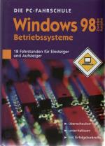 Die PC-Fahrschule Windows 98 Betriebssysteme. 18 Fahrstunden für Einsteiger u...