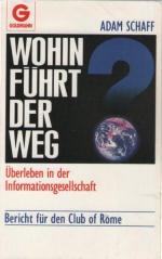 Wohin führt der Weg - Überleben in der Informationsgesellschaft - Bericht für den Club of Rome