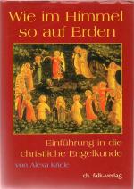 Wie im Himmel - so auf Erden - Einführung in die christliche Engelkunde