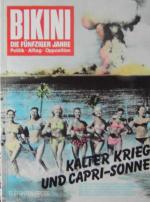 Kalter Krieg und Capri Sonne - Bikini - Die Fünfziger Jahre - Politik - Alltag - Opposition