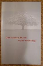 Das kleine Buch vom Frühling. Poesie & Prosa der Weltliteratur zur ersten Jahreszeit überreicht von Ihrem Audi Partner.