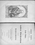 Johann Arnd's des hocherleuchteten Lehrers (...) Sechs Bücher vom wahren Christenthum, nebst dessen Paradies-Gärtlein. Mit der Lebensbeschreibung des seligen Mannes nebst seinem Bildniß und 57 Sinnbildern; sowie ... Paradies-Gärtlein voller C